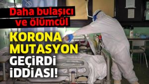 Uzmanlar açıkladı! Korona mutasyon geçirdi: Daha bulaşıcı ve ölümcül 