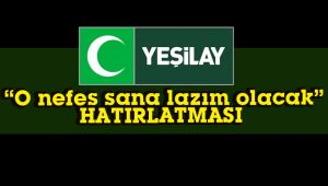 Yeşilay'dan "O nefes sana lazım olacak" hatırlatması