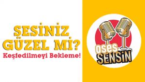 Sesin güzel mi? O zaman bekleme...