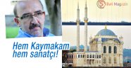 Hem Kaymakam hem sanatçı!